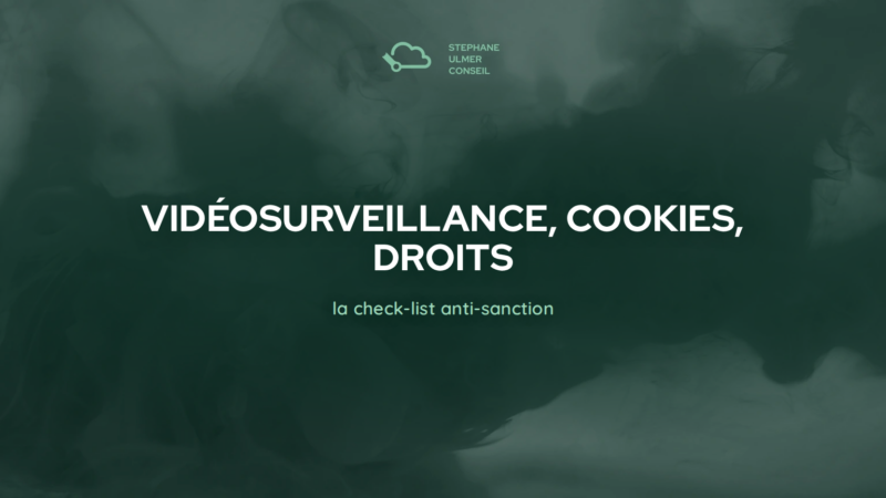 Vidéosurveillance, cookies, droits : la check-list anti-sanction